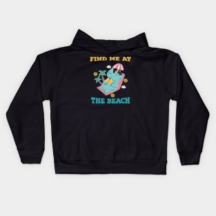 Find me at the beach gift for beach lovers summer vacation holidays Kids Hoodie